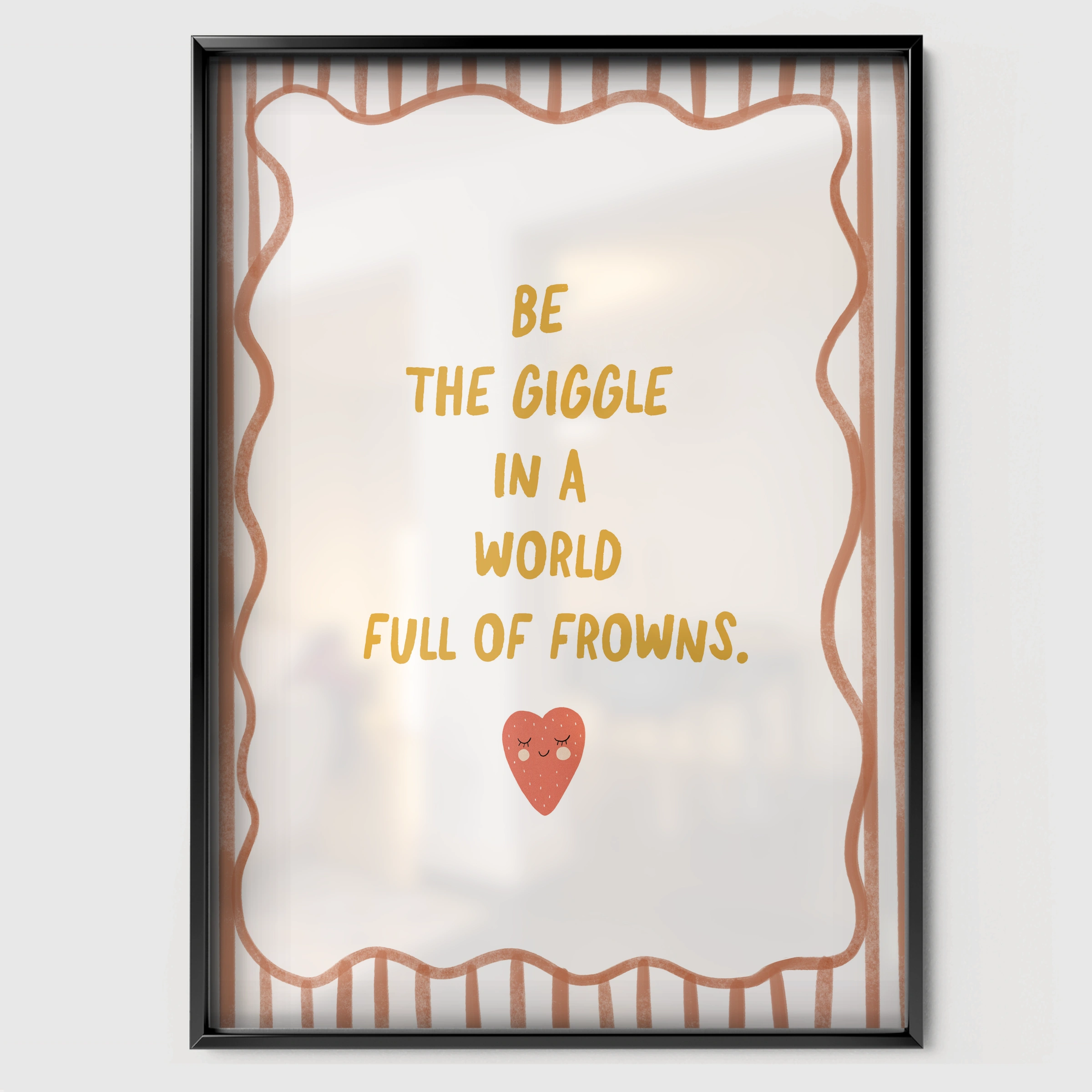 Be The Giggle Terracotta Nursery Print - black framed nursery wall art print