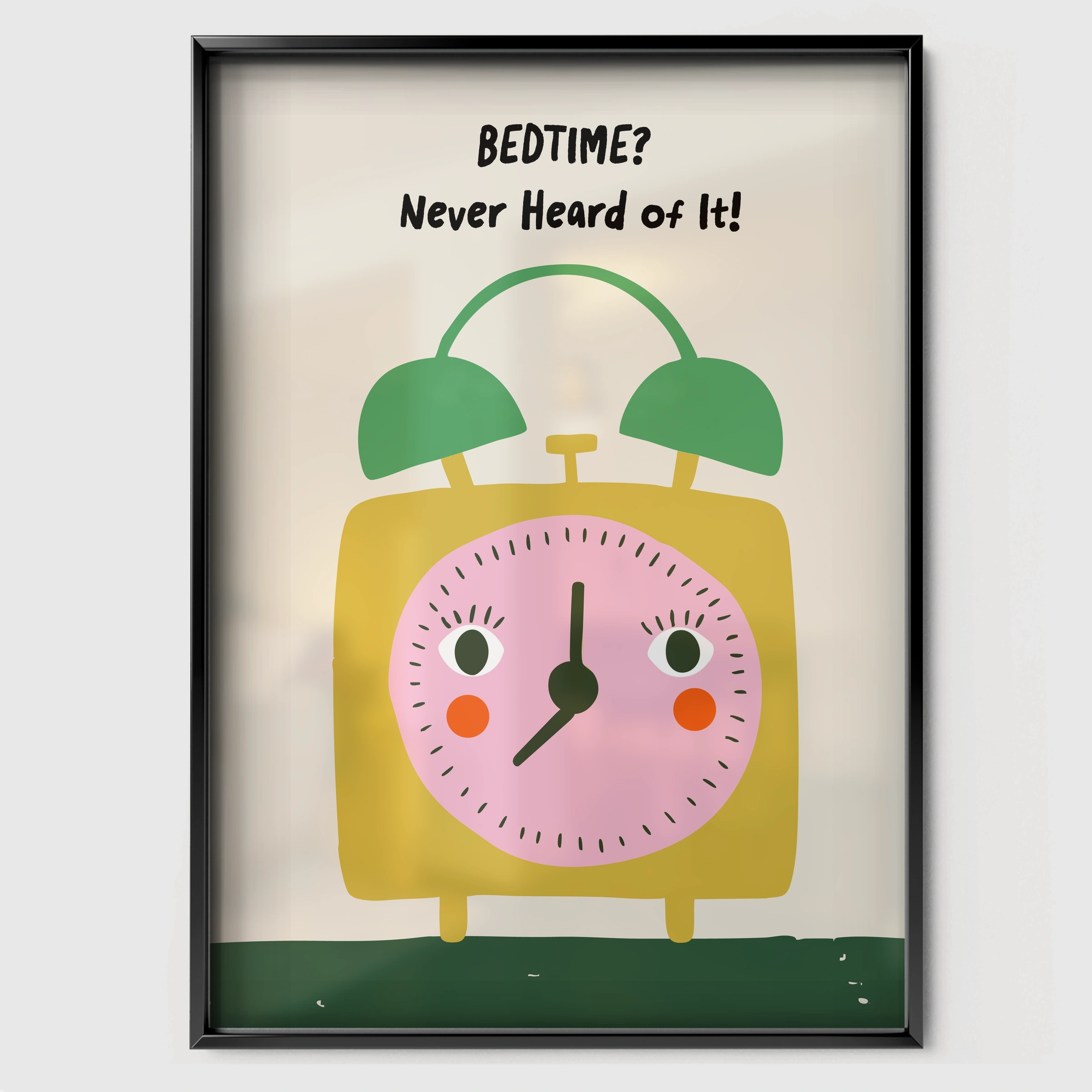 Bedtime Never Heard Of It Nursery Print - black framed nursery wall art print